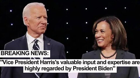 "Vice President Harris's valuable input and expertise are highly regarded by President Biden"