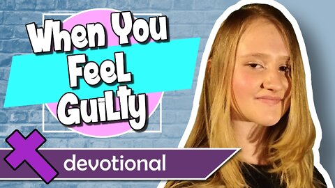 When You Feel Guilty – Devotional Video for Kids