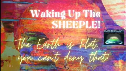 Flat Earth Truth - Waking Up The Sheeple