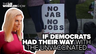 If Democrats had their way with the unvaccinated…