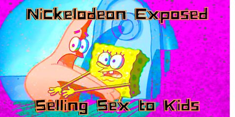 Is Nickelodeon Selling Sex to Children Exposed
