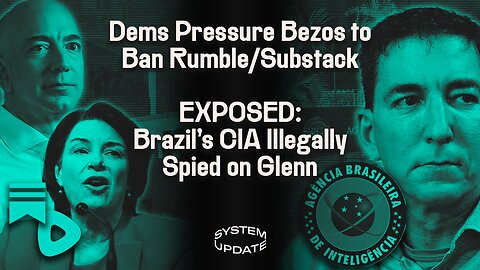 Sen. Klobuchar Pressures Amazon to Blacklist Rumble/Substack. Censorship Demands on Israel/Gaza Escalate. Glenn Reacts to Explosive Report: Brazil’s CIA Illegally Tapped His Phone | SYSTEM UPDATE #168