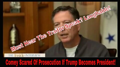 James Comey Scared Of Prosecution If Trump Becomes President!