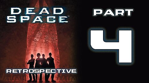 Dead Space Retrospective - Part 4