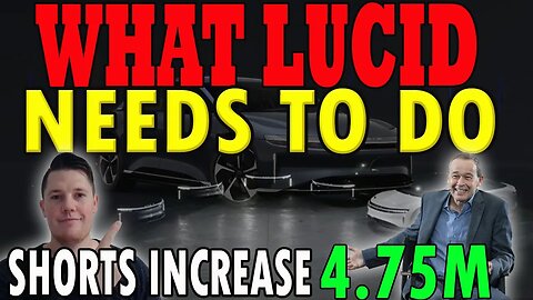 What Lucid NEEDS To Do Now │ Lucid Shorts INCREASE 4.75M Shares ⚠️ Lucid Price Prediction