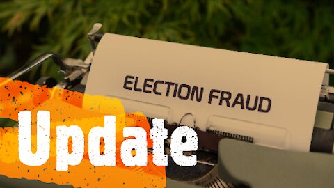 2020 Election Fraud: Updated 5/17/2021; 6:30pm