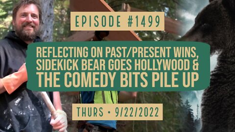 #1499 Reflecting On Past & Present Wins, Sidekick Bear Goes Hollywood & The Comedy Bits Pile Up