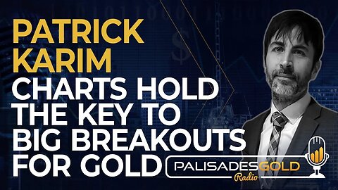 Patrick Karim: Charts Hold the Key to Big Breakouts for Gold