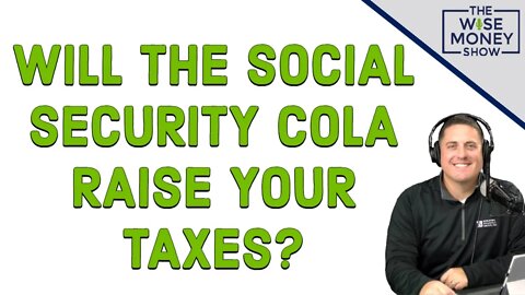 Will the Social Security COLA Raise Your Taxes?