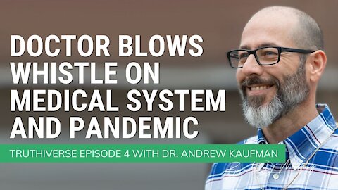 Dr Andy Kaufman Blows Whistle on Medical System and Pandemic