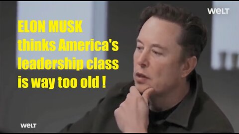 ELON MUSK thinks 🇺🇸 America's leadership class 🇺🇸 is way too old. (partly Comedy)