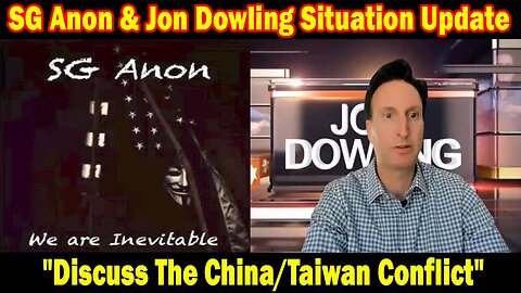 SG Anon & Jon Dowling Situation Update Jan 11: "Discuss The China/Taiwan Conflict"