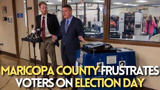 MARICOPA COUNTY FRUSTRATES VOTERS WITH BROKEN TABULATION MACHINES ON ELECTION DAY