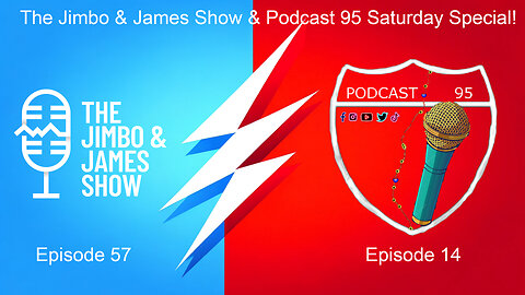 The Jimbo and James Show! Episode 57 - Podcast95 Episode 14 Special - 3.9.24