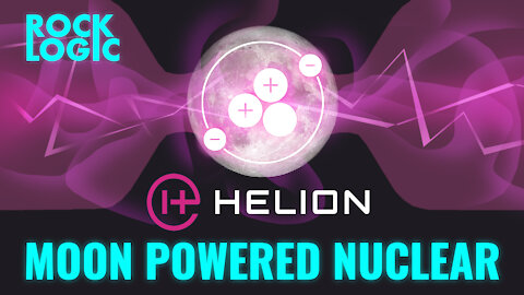 Helion Energy's Nuclear Fusion Reactor, Helium 3, and the Solar System's Resources | Rock Logic