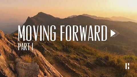 Moving Forward - Part 1 | Highway Church
