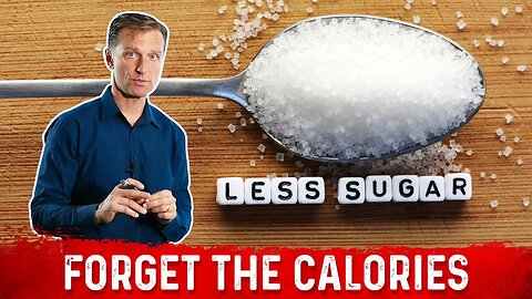 Forget The Calories, Reduce Sugar – Dr. Berg