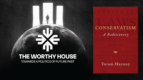 Conservatism: A Rediscovery (Yoram Hazony)