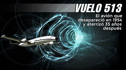 VUELO 513: el avión que DESAPARECIÓ en 1954 y aterrizó 35 AÑOS DESPÚES