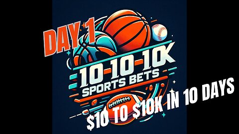 "🚀 Day 1: The $10 to $10K Betting Challenge | Epic Sports Betting Journey Begins!"