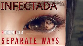 RESIDENT EVIL 4: SEPARATE WAYS - #4 INFECTADA !