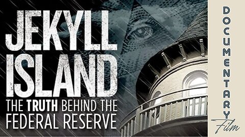 Documentary: Jekyll Island 'The Truth Behind The Federal Reserve'
