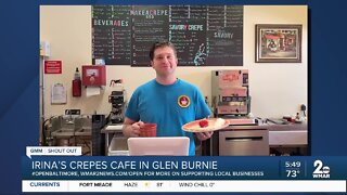 Irina's Crepes Cafe in Glen Burnie says "We're Open Baltimore!"