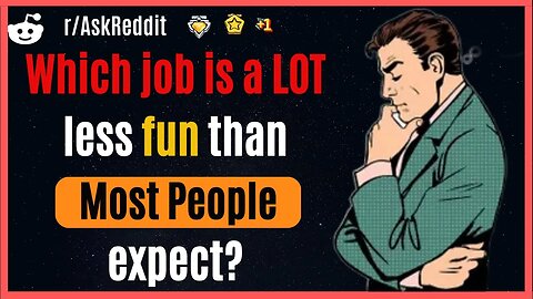 Which Job is a LOT Less Fun That Most People Expect?[AskReddit]