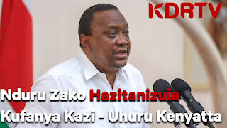 Nduru Zako Hazitanizuia Kufanya Kazi – Uhuru Blasts Ruto KDRTV