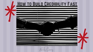 Do You Want to Have Credibility Fast?