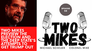 Two Mikes preview the election and discuss the Deep State's attempts to get Trump out