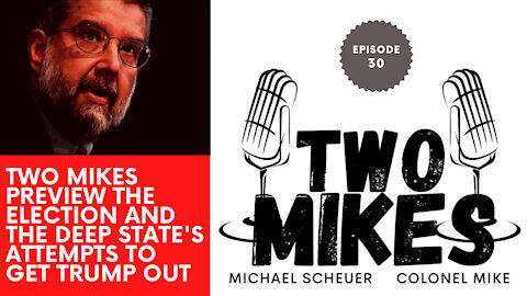 Two Mikes preview the election and discuss the Deep State's attempts to get Trump out