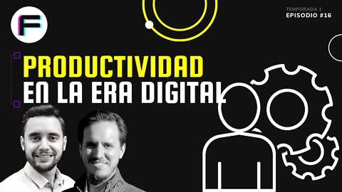 Productividad Laboral en el Mundo Digital | Futurovers #T1EP16