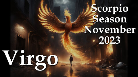 Virgo - Scorpio Season November 2023 - Reducing Burdens