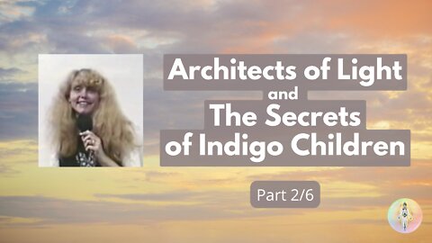 2 Architects of Light and Secrets of the Indigo Children April 2000