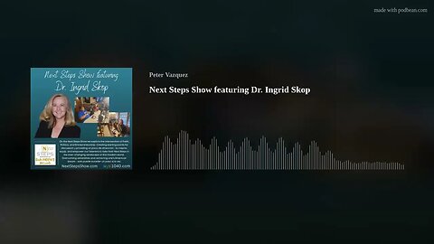 Next Steps Show featuring Dr. Ingrid Skop