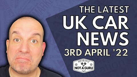 This Week's UK CAR NEWS | 3rd April 2022