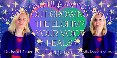 OUT-GROWING THE ELOHIM: the power in your voice