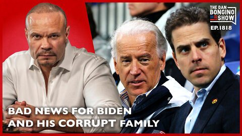 A Bad News Tsunami For Biden And His Corrupt Family (Ep. 1818) - The Dan Bongino Show