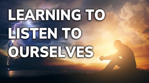 Learning to Listen to Ourselves | Daily Inspiration