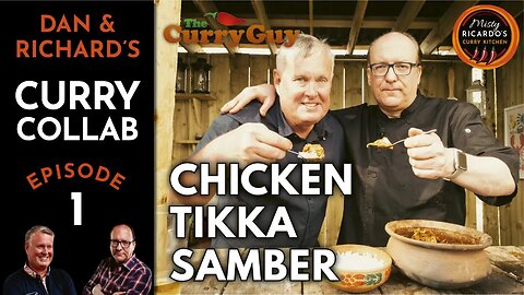 CURRY COLLAB - Dan Toombs and Richard Sayce - Chicken Tikka Samber | Misty Ricardo's Curry Kitchen