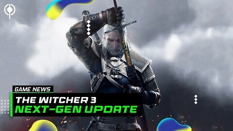 The Witcher 3 Next Gen Update, Future DC Games Will Be Connected to the DCEU