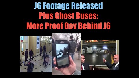 J6 Footage Released, More Proof Gov Behind J6