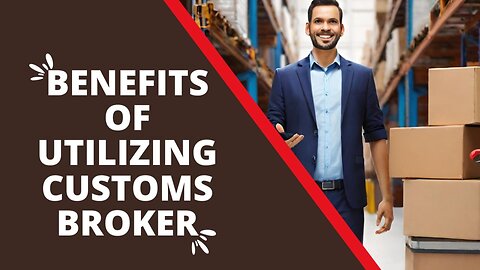 Unlocking Advantages: The Value of Customs Brokerage Services in ISF Compliance