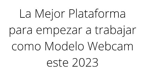 En que plataforma empezar a trabajar como modelo webcam este 2023