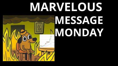 MARVELOUS MESSAGE MONDAY