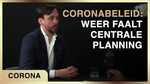 Coronabeleid: weer faalt centrale planning - Karel Beckman met Willem Cornax