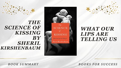 The Science of Kissing: What Our Lips Are Telling Us by Sheril Kirshenbaum. Book Summary