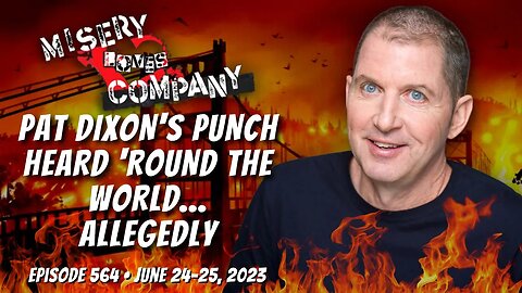 Pat Dixon's Punch Heard 'Round the World... Allegedly • Misery Loves Company with Kevin Brennan