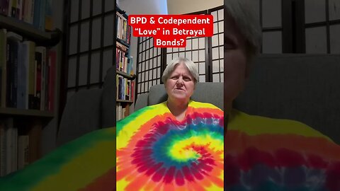 BPD & Codependent “Love” in Betrayal Bonds?